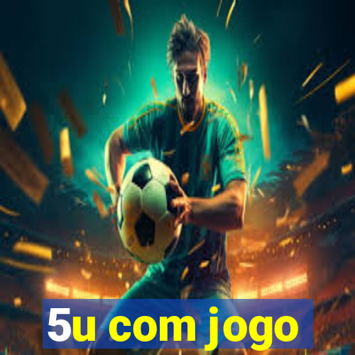 5u com jogo